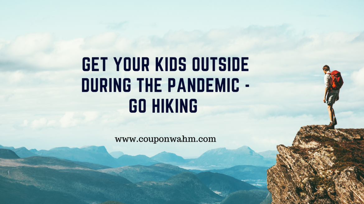 Get Your Kids Outside During the Pandemic – Go Hiking