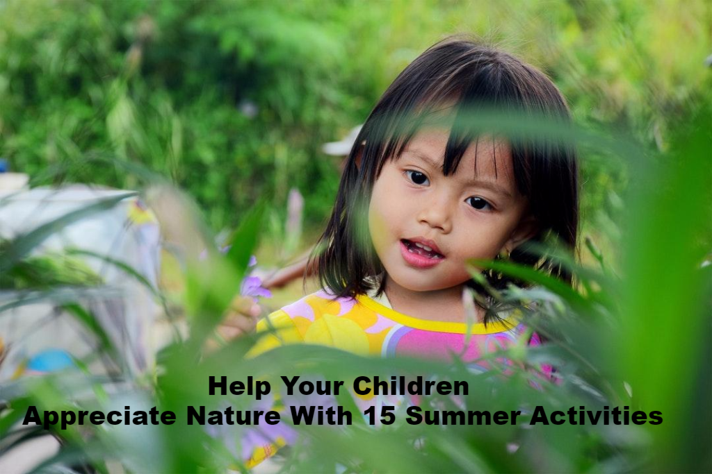 15 Summer Activities To Help Your Children Appreciate Nature